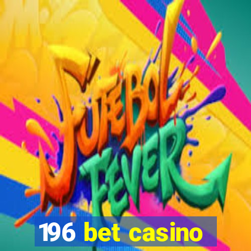 196 bet casino